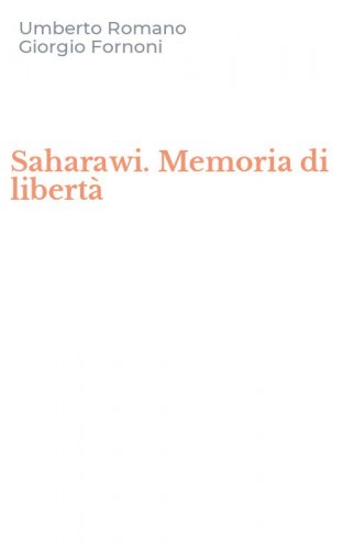 Saharawi. Memoria di libert&agrave;