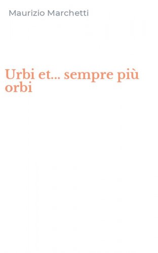 Urbi et... sempre pi&ugrave; orbi
