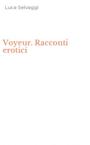 Voyeur. Racconti erotici