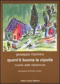 Quant'&egrave; buona la cipolla. Novelle della Valdemone