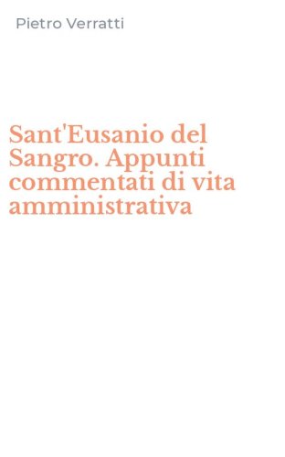 Sant'Eusanio del Sangro. Appunti commentati di vita amministrativa