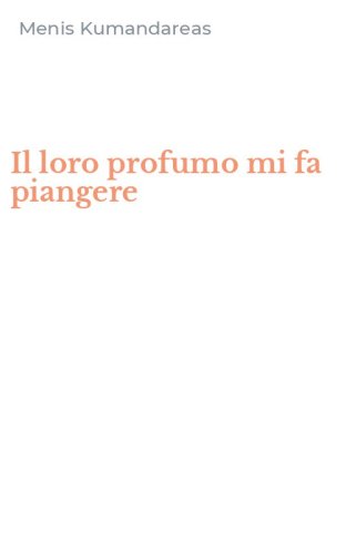 Il loro profumo mi fa piangere