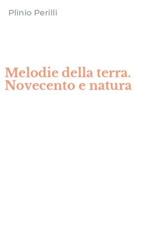 Melodie della terra. Novecento e natura