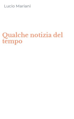 Qualche notizia del tempo