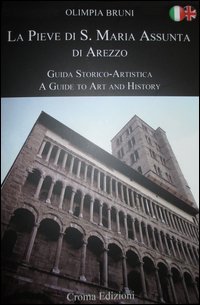 La Pieve di S. Maria Assunta di Arezzo. Il restauro dell'antica vetrata Carleschi. Guida storico-artistica