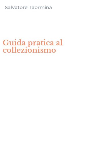 Guida pratica al collezionismo