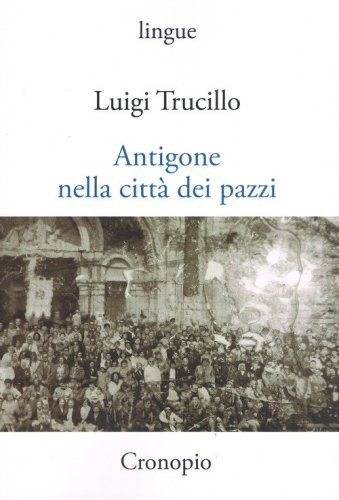 Antigone nella citt&agrave; dei pazzi