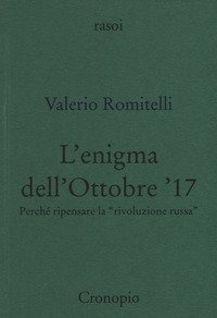 L'enigma dell'Ottobre '17. Perch&eacute; ripensare la &laquo;rivoluzione russa&raquo;