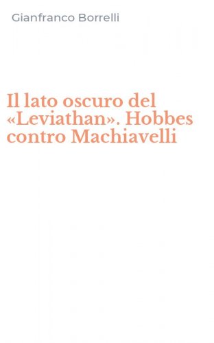 Il lato oscuro del &laquo;Leviathan&raquo;. Hobbes contro Machiavelli