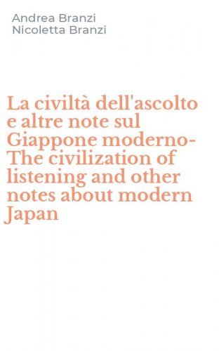 La civilt&agrave; dell'ascolto e altre note sul Giappone moderno-The civilization of listening and other notes about modern Japan