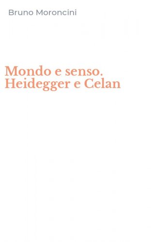 Mondo e senso. Heidegger e Celan