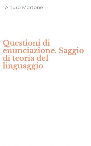 Questioni di enunciazione. Saggio di teoria del linguaggio