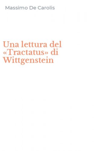 Una lettura del &laquo;Tractatus&raquo; di Wittgenstein