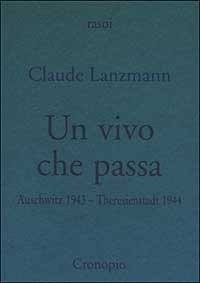 Un vivo che passa. Auscwitz 1943 - Theresienstadt 1944