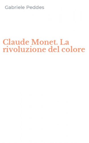 Claude Monet. La rivoluzione del colore