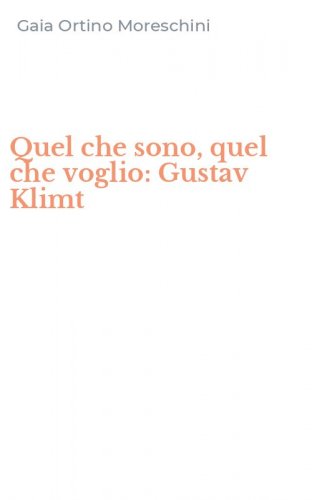 Quel che sono, quel che voglio: Gustav Klimt