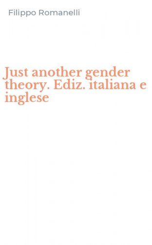 Just another gender theory. Ediz. italiana e inglese