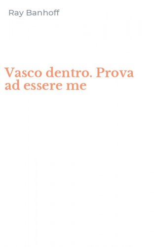 Vasco dentro. Prova ad essere me