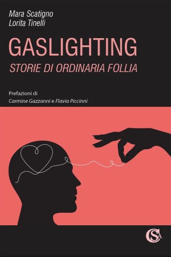 Gaslighting. Storie di ordinaria follia