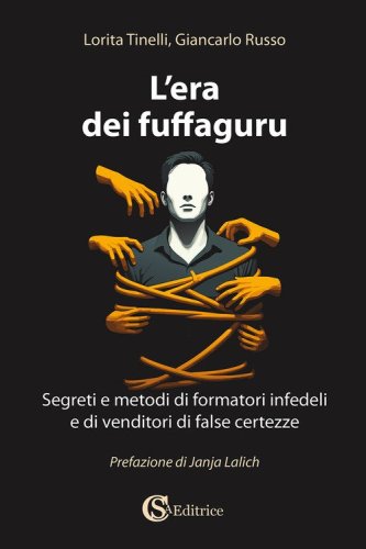 L'era dei fuffaguru. Segreti e metodi di formatori infedeli e di venditori di false certezze