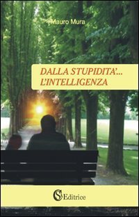 Dalla stupidit&agrave;... l'intelligenza