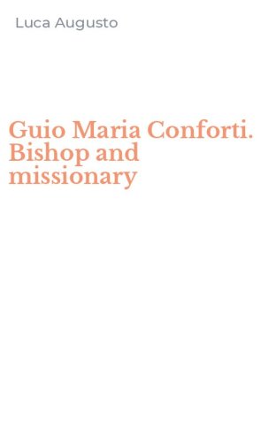 Guio Maria Conforti. Bishop and missionary