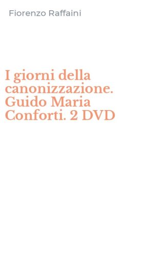 I giorni della canonizzazione. Guido Maria Conforti. 2 DVD
