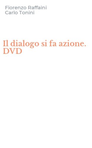Il dialogo si fa azione. DVD