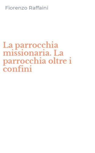 La parrocchia missionaria. La parrocchia oltre i confini