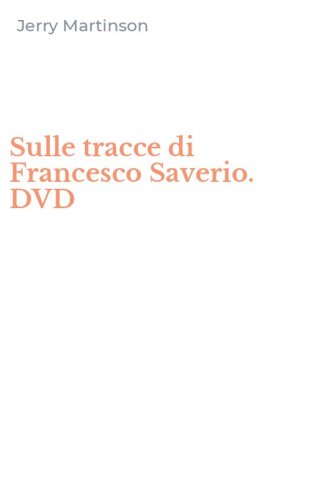 Sulle tracce di Francesco Saverio. DVD