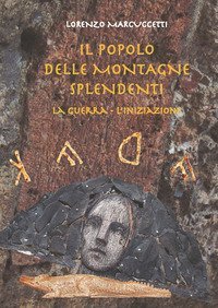 Il popolo delle montagne splendenti. La guerra, l'iniziazione