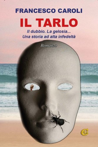 Il tarlo. Il dubbio. La gelosia... Una storia ad alta infedelt&agrave;
