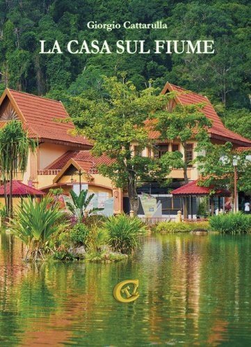 La casa sul fiume. Storie di donne, amori e natura