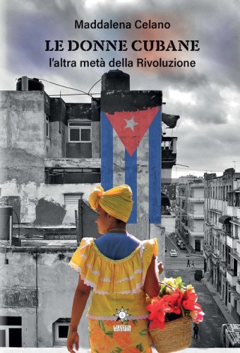 Le donne cubane. L'altra met&agrave; della rivoluzione