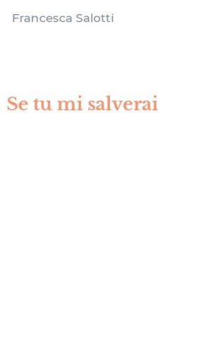 Se tu mi salverai