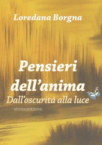 Pensieri dell'anima. Dall'oscurit&agrave; alla luce