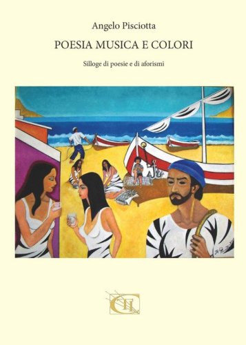 Poesia, musica e colori. Silloge di poesie e aforismi