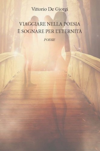 Viaggiare nella poesia &egrave; sognare per l'eternit&agrave;