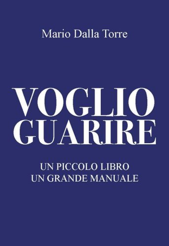 Voglio guarire. Un piccolo libro un grande manuale