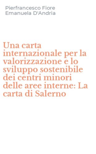 Una carta internazionale per la valorizzazione e lo sviluppo sostenibile dei centri minori delle aree interne: La carta di Salerno
