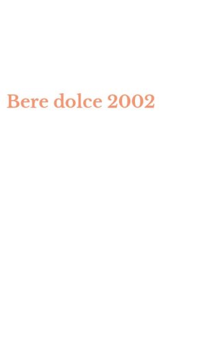 Bere dolce 2002