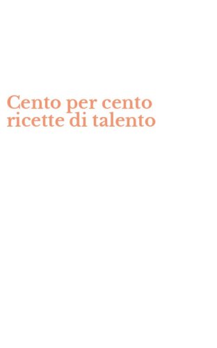 Cento per cento ricette di talento