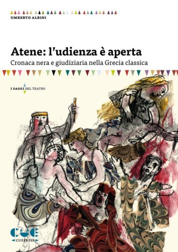 Atene: l'udienza &egrave; aperta. Cronaca nera e giudiziaria nella Grecia classica