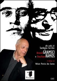 Antonio Gramsci e Graciliano Ramos in dialogo con Nelson Pereira dos Santos. Alle radici di Sardegna Sert&atilde;o