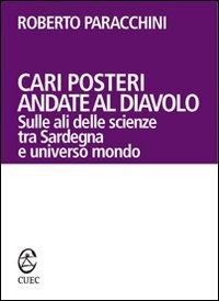 Cari posteri andate al diavolo. Sulle ali delle scienze tra Sardegna e universo mondo