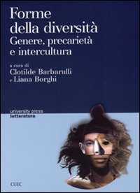 Forme della diversit&agrave;. Genere, precariet&agrave; e intercultura