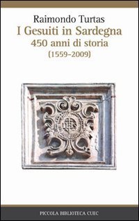 I gesuiti in Sardegna. 450 anni di storia (1559-2009)