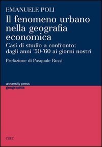 Il fenomeno urbano nella geografia economica. Casi di studio a confronto: dagli anni '50-'60 ai giorni nostri