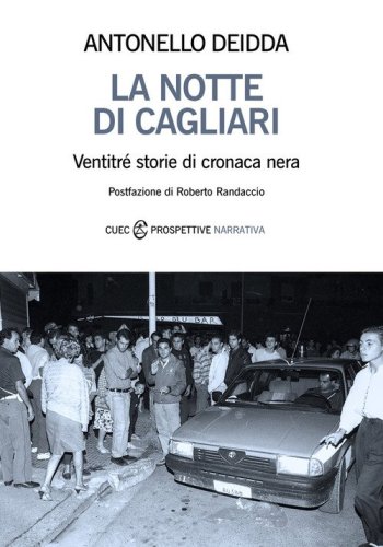 La notte di Cagliari. Ventitr&eacute; storie di cronaca nera