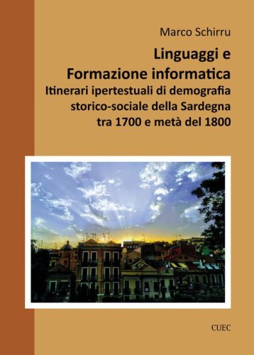 Linguaggi e formazione informatica. Itinerari ipertestuali di demografia storico-sociale della Sardegna tra 1700 e met&agrave; del 1800